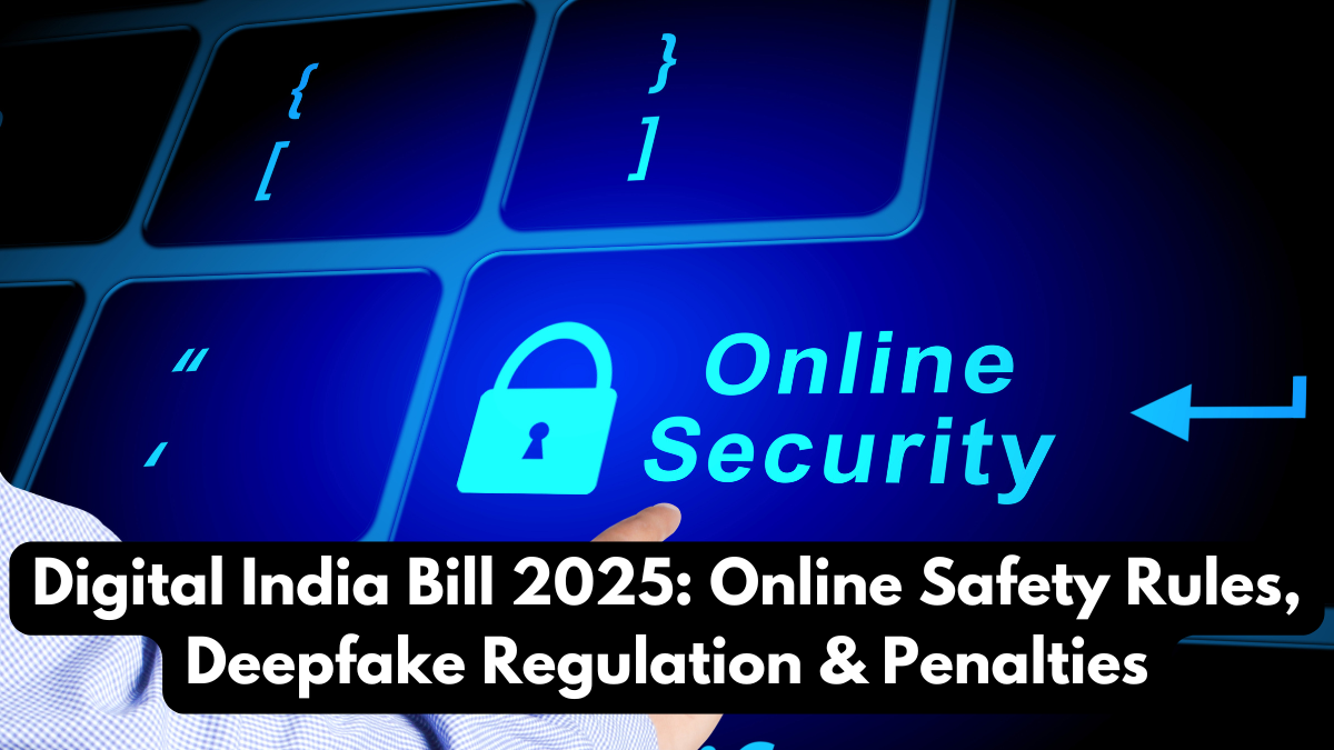 Digital India Bill 2025: Online Safety Rules, Deepfake Regulation & Penalties