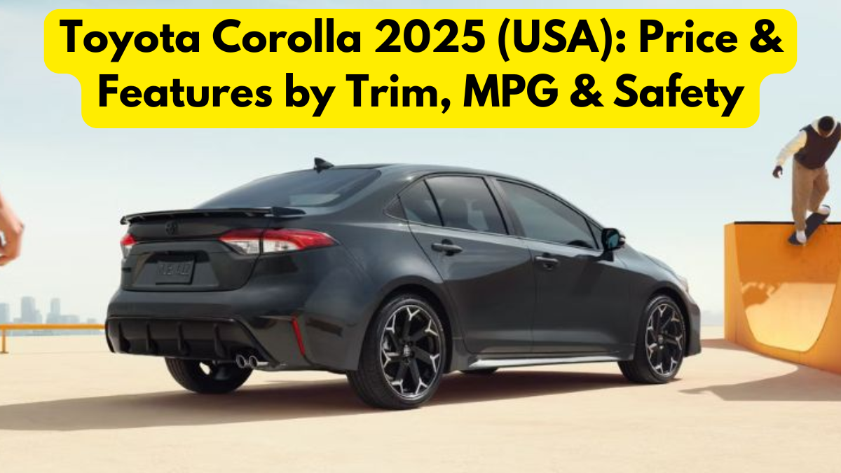Toyota Corolla 2025 (USA): Price & Features by Trim, MPG & Safety