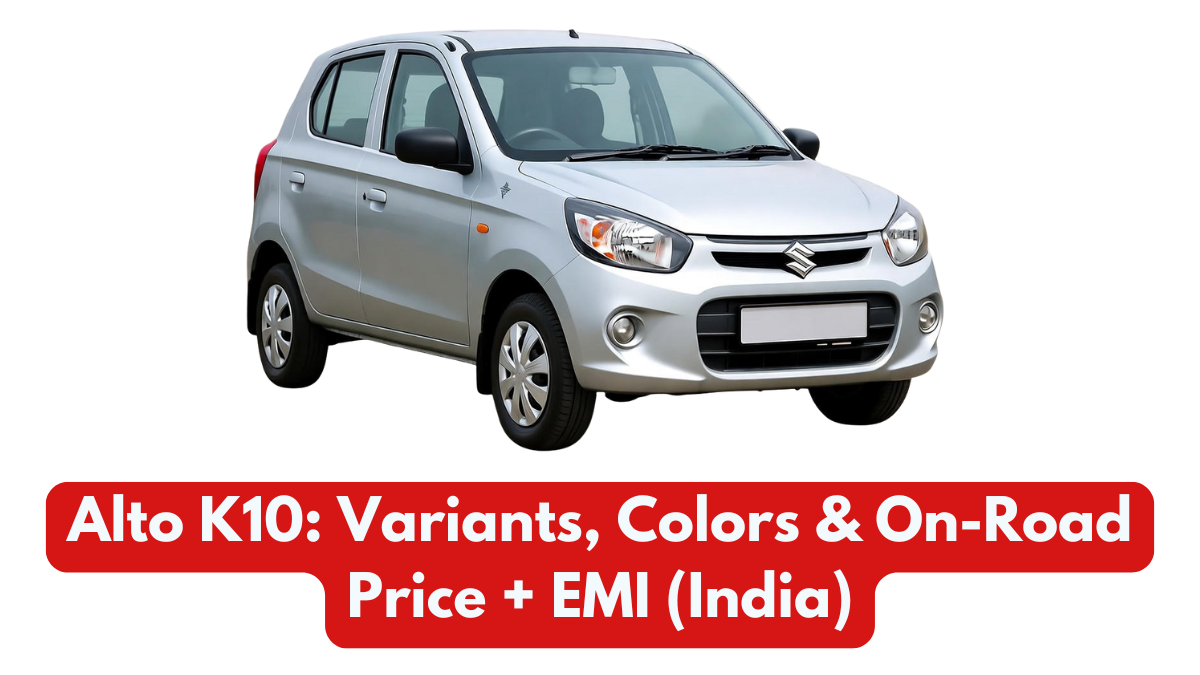 Alto K10: Variants, Colors & On-Road Price + EMI (India)
