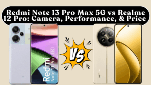 Redmi Note 13 Pro Max 5G vs Realme 12 Pro: Camera, Performance, Battery & Price (India)