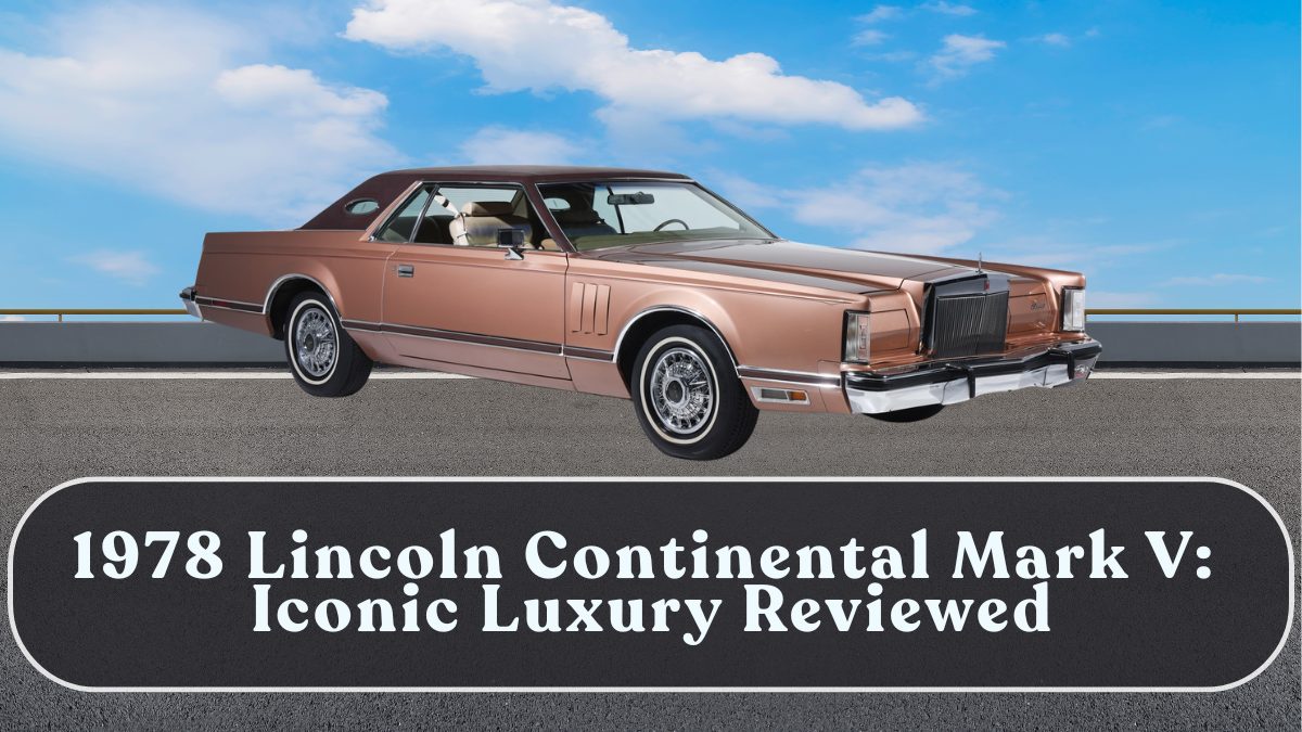 1978 Lincoln Continental Mark V: Iconic Luxury Reviewed