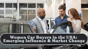 Women Car Buyers in the USA: Emerging Influence & Market Change