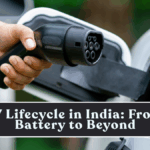 EV Lifecycle in India: From Battery to Beyond