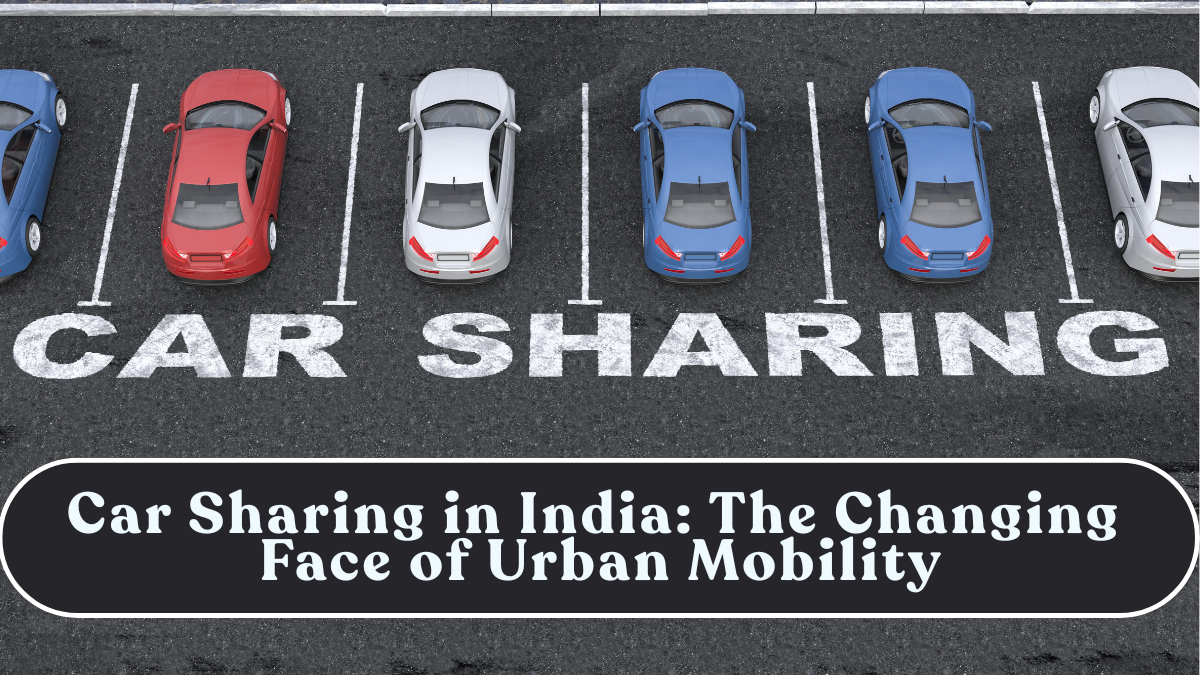 Car Sharing in India: The Changing Face of Urban Mobility