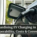 Standardising EV Charging in India: Interoperability, Costs & Convenience