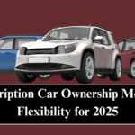 Subscription Car Ownership Models: Flexibility for 2025
