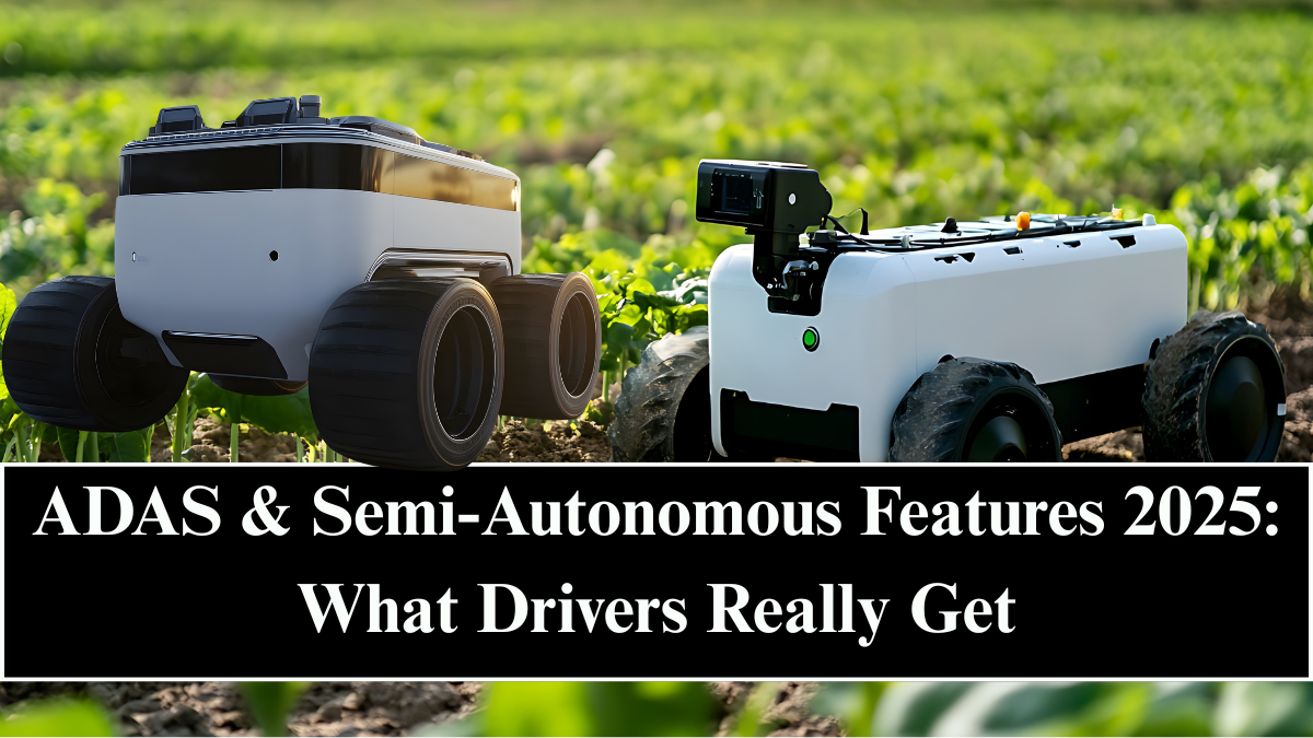 ADAS & Semi-Autonomous Features 2025: What Drivers Really Get