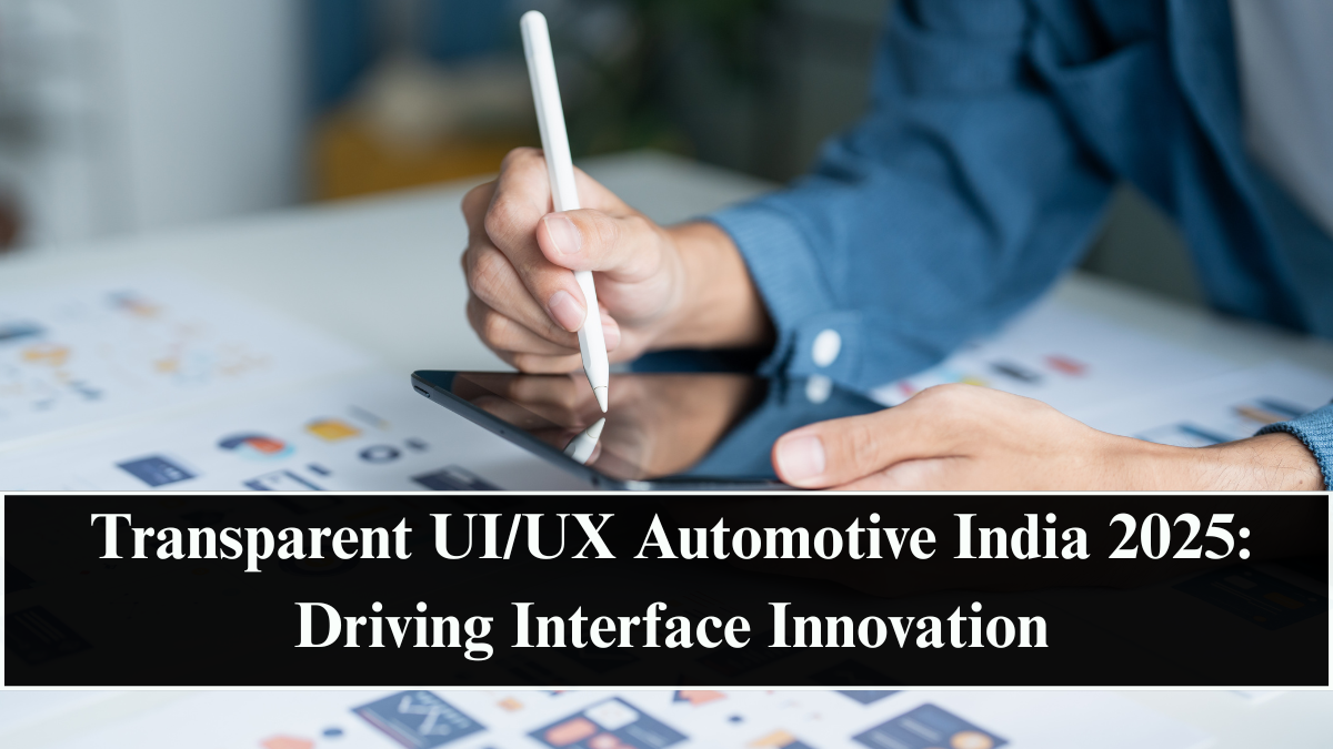 Transparent UI/UX Automotive India 2025: Driving Interface Innovation