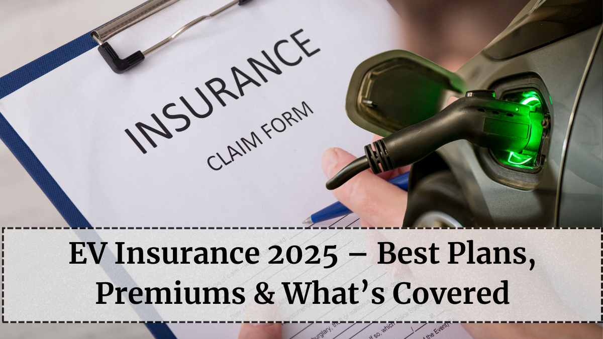 EV Insurance 2025 – Best Plans, Premiums & What’s Covered