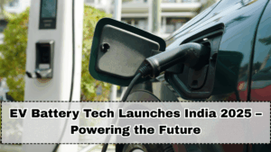EV Battery Tech Launches India 2025 – Powering the Future
