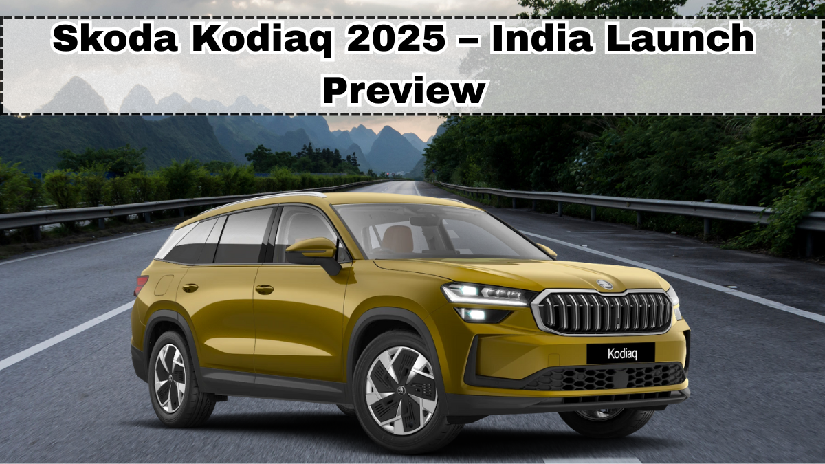 Skoda Kodiaq 2025 – India Launch Preview