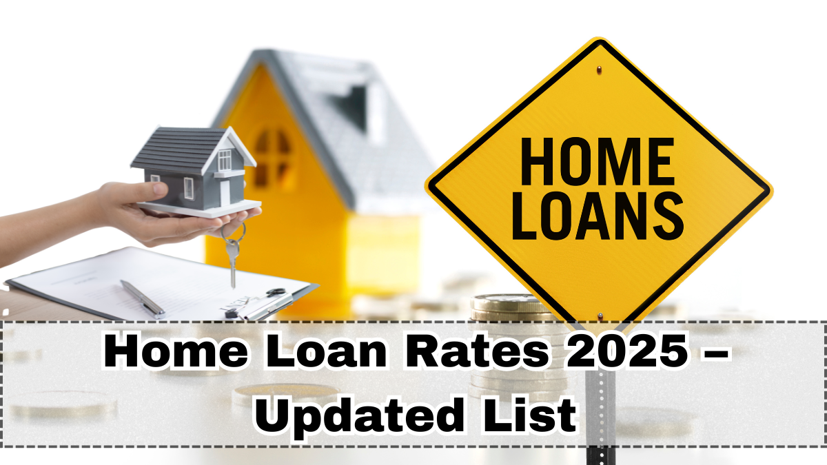 Home Loan Rates 2025 – Updated List