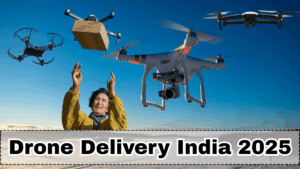 Drone Delivery India 2025