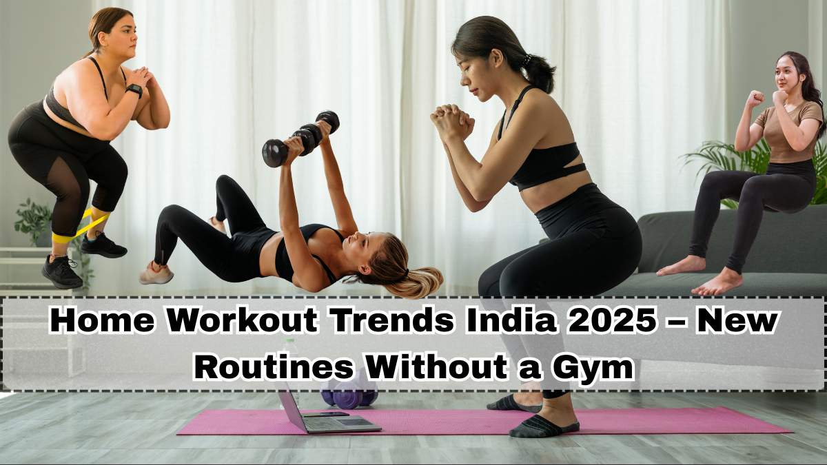 Home Workout Trends India 2025 – New Routines Without a Gym
