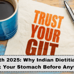 Gut Health 2025: Why Indian Dietitians Want You to Fix Your Stomach Before Anything Else