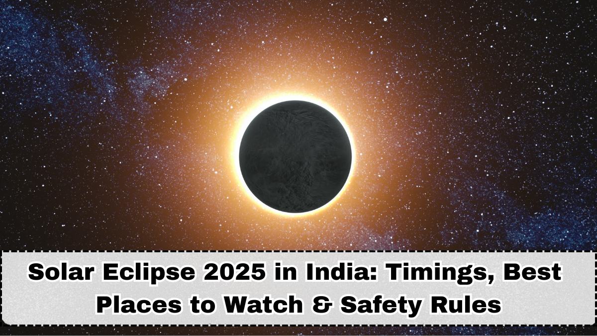 Solar Eclipse 2025 in India: Timings, Best Places to Watch & Safety Rules