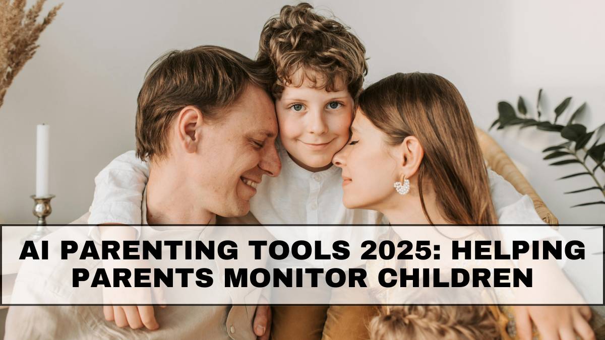 AI Parenting Tools 2025: Helping Parents Monitor Children