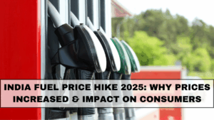 India Fuel Price Hike 2025: Why Prices Increased & Impact on Consumers