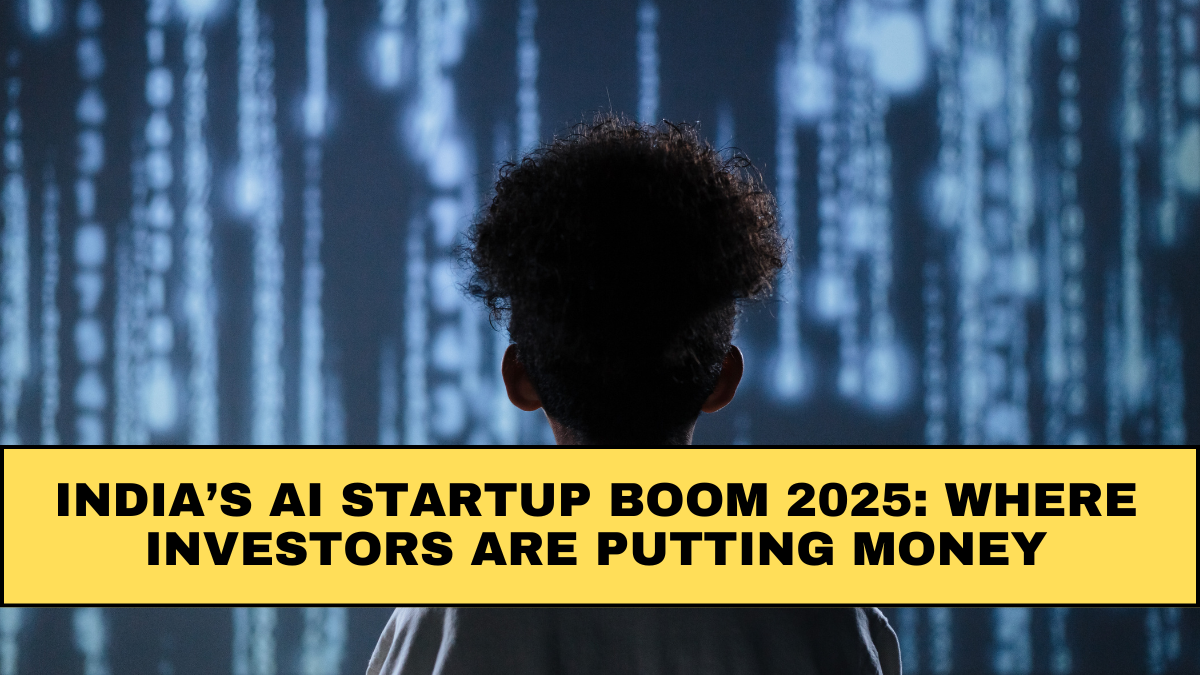 India’s AI Startup Boom 2025: Where Investors Are Putting Money