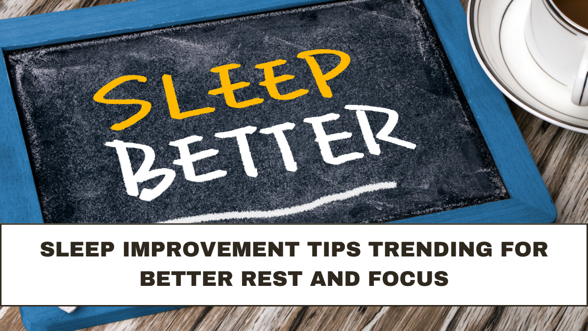 Sleep Improvement Tips Trending for Better Rest and Focus