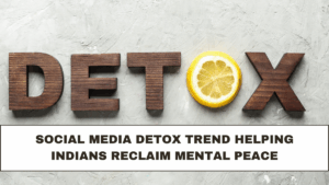 Social Media Detox Trend Helping Indians Reclaim Mental Peace