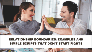 Relationship Boundaries: Examples and Simple Scripts That Don’t Start Fights