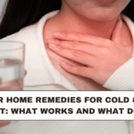 Winter Home Remedies for Cold & Sore Throat: What Works and What Doesn’t
