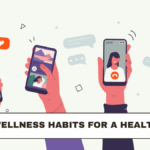Digital Wellness Habits for a Healthier Life: Check Now