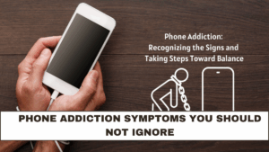 Phone Addiction Symptoms You Should Not Ignore