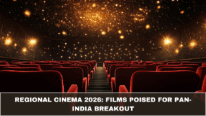 Regional Cinema 2026: Films Poised for Pan-India Breakout