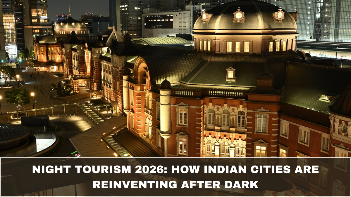 Night Tourism 2026: How Indian Cities Are Reinventing After Dark