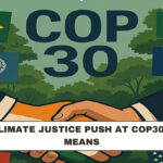 India’s Climate Justice Push at COP30: What It Means