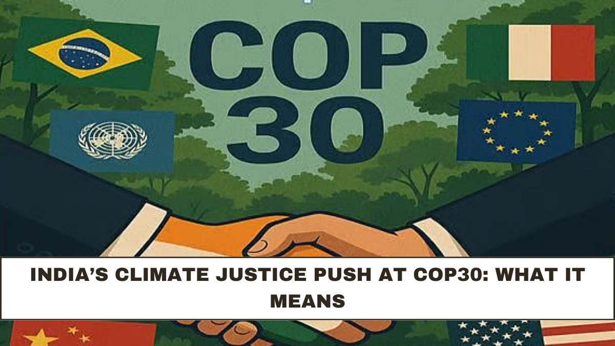 India’s Climate Justice Push at COP30: What It Means