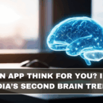 Can an App Think for You? Inside India’s Second Brain Trend