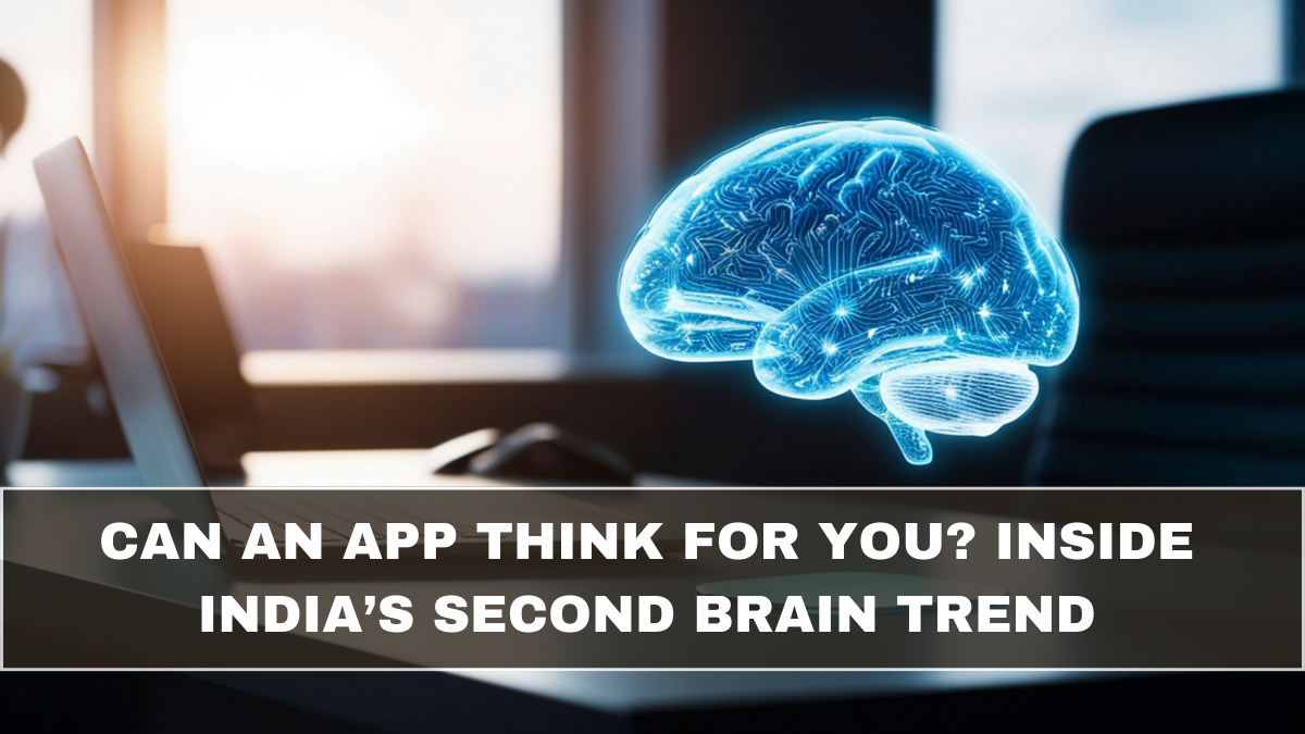 Can an App Think for You? Inside India’s Second Brain Trend