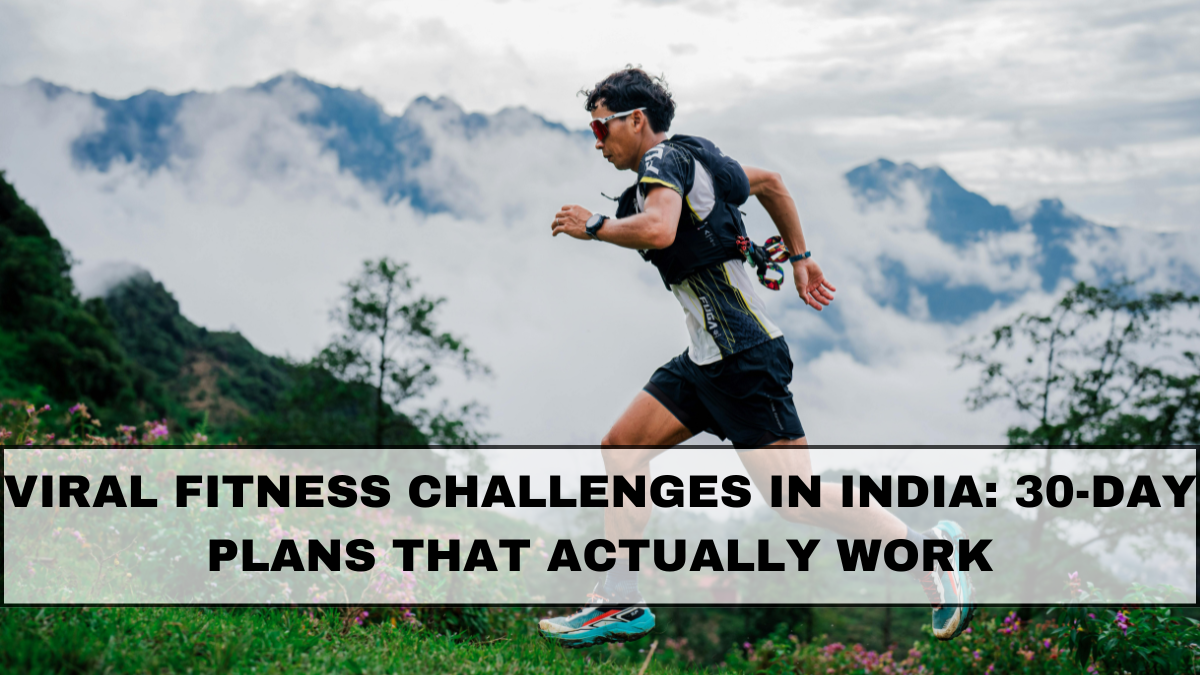 Viral Fitness Challenges in India: 30-Day Plans That Actually Work