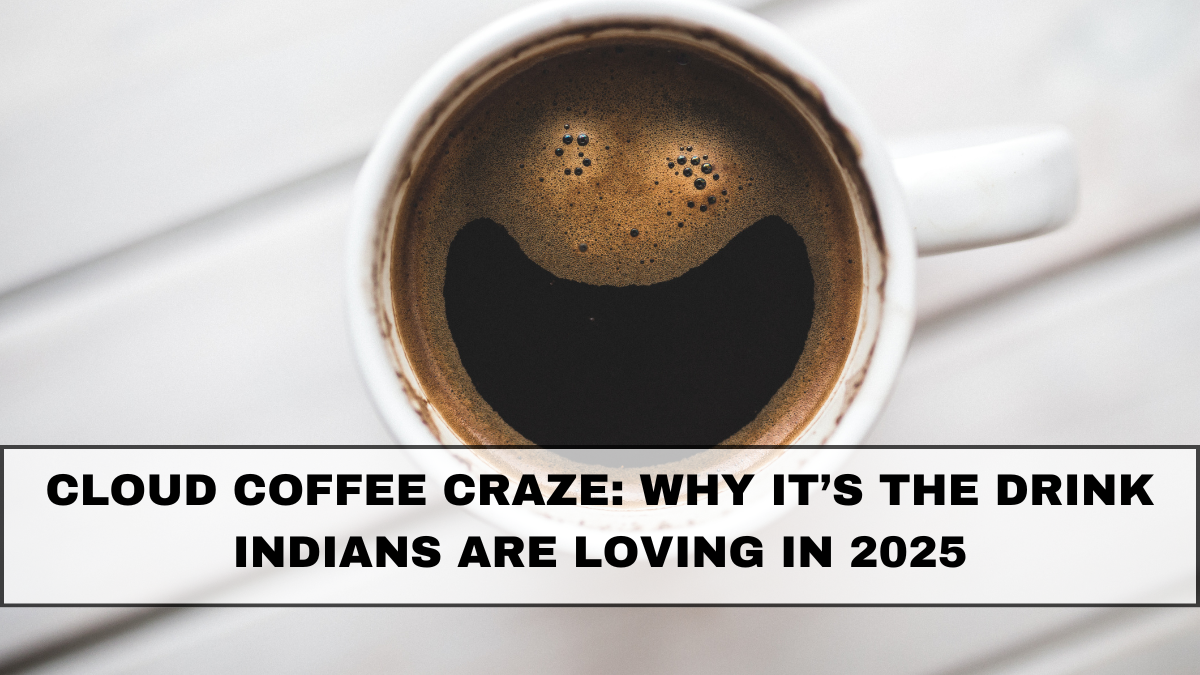 Cloud Coffee Craze: Why It’s the Drink Indians Are Loving in 2025