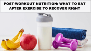 Post-Workout Nutrition: What to Eat After Exercise to Recover Right