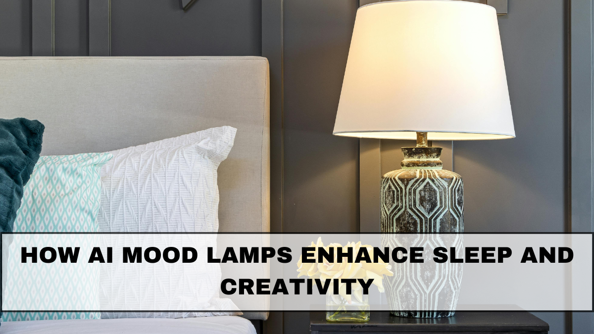 How AI Mood Lamps Enhance Sleep and Creativity in 2025