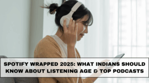 Spotify Wrapped 2025: What Indians Should Know About Listening Age & Top Podcasts