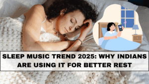 Sleep Music Trend 2025: Why Indians Are Using It for Better Rest