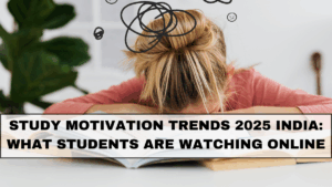 Study Motivation Trends 2025 India: What Students Are Watching Online