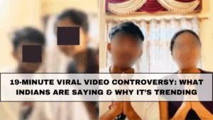 19-Minute Viral Video Controversy: What Indians Are Saying & Why It’s Trending