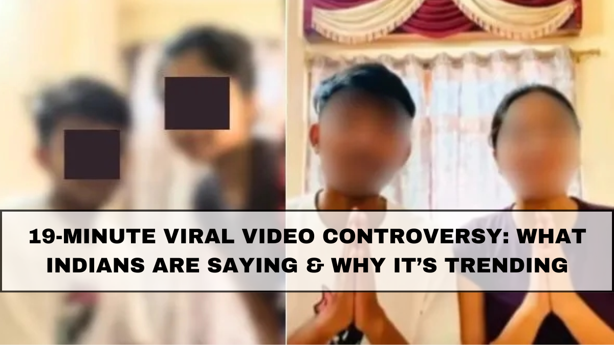 19-Minute Viral Video Controversy: What Indians Are Saying & Why It’s Trending