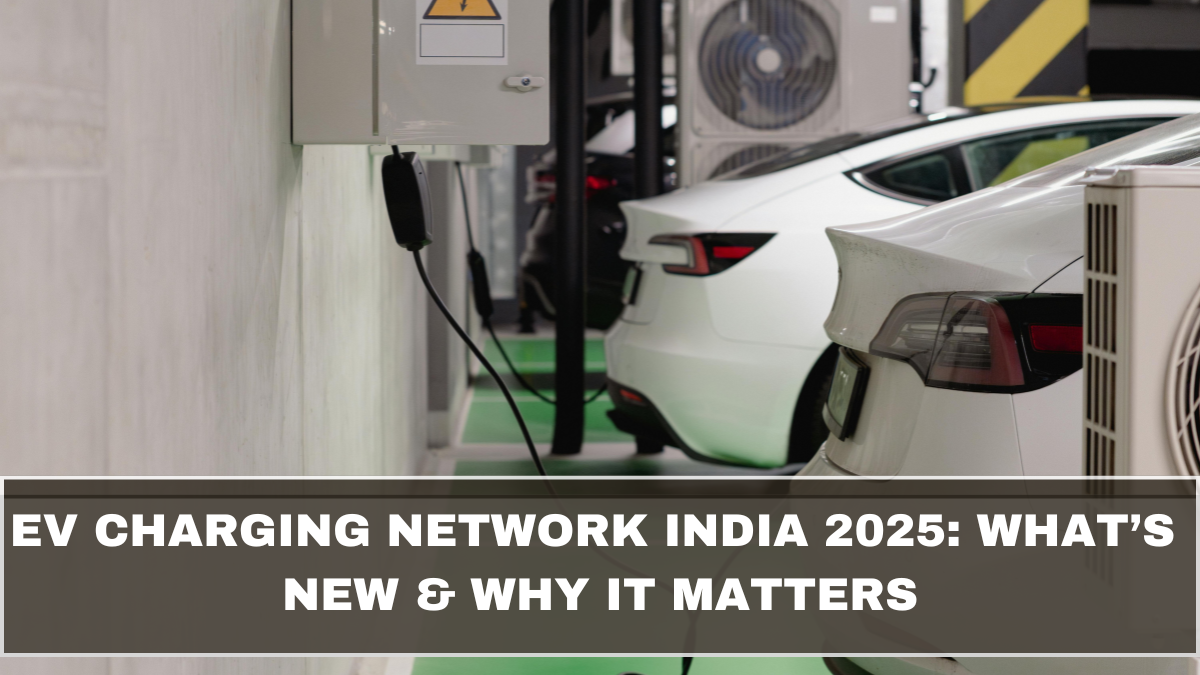 EV Charging Network India 2025: What’s New & Why It Matters