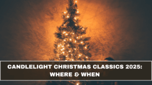Candlelight Christmas Classics 2025: Where & When