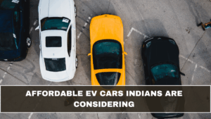 Affordable EV Cars Indians Are Considering