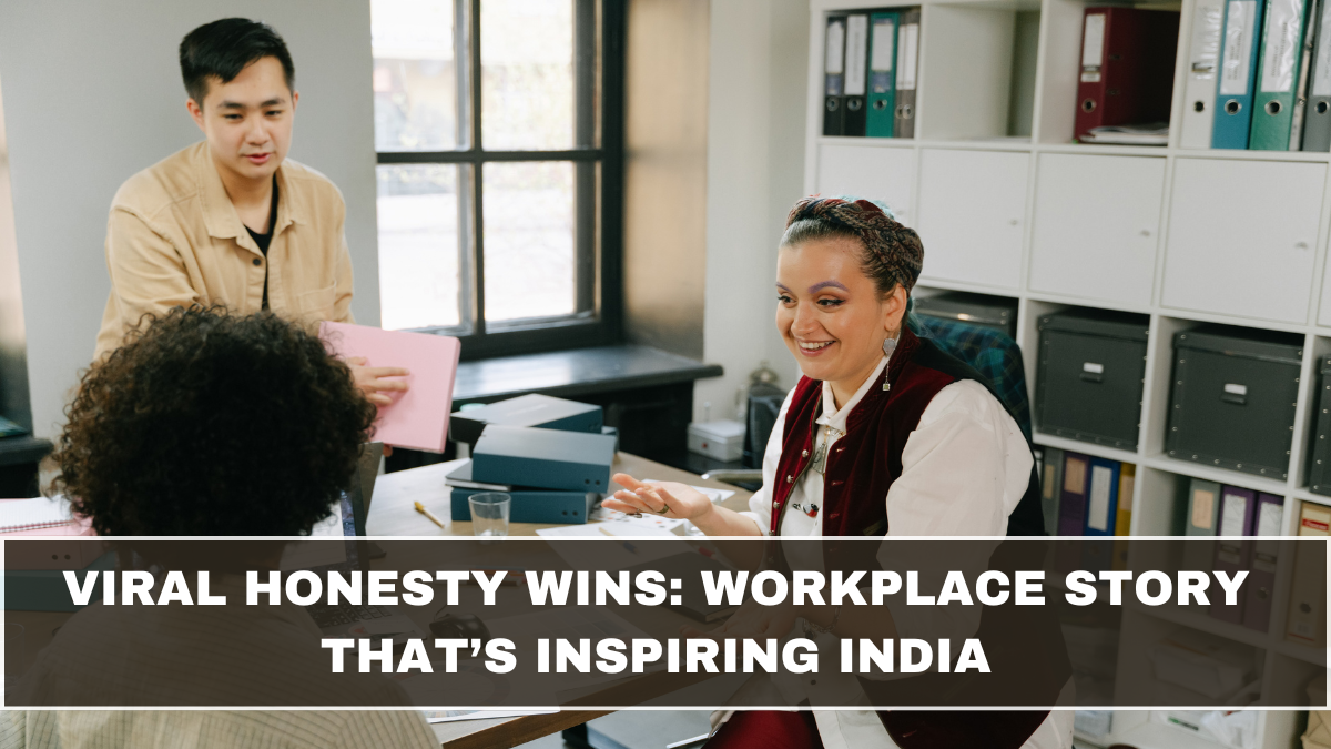 Viral Honesty Wins: Workplace Story That’s Inspiring India