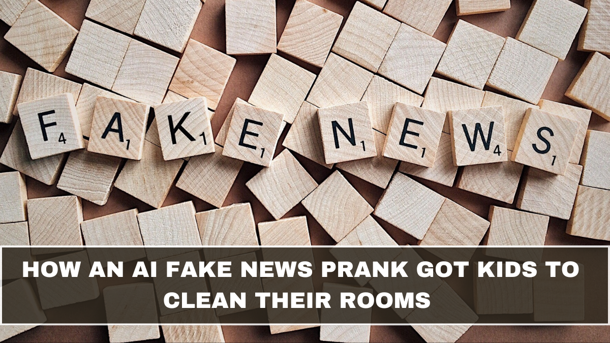 How an AI Fake News Prank Got Kids to Clean Their Rooms (and Why It’s Trending)