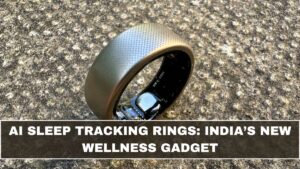 AI Sleep Tracking Rings: India’s New Wellness Gadget